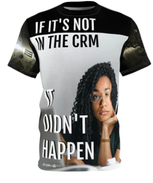 Not in CRM It Didn’t Happen T-shirt, Unisex AOP Polyester Tee